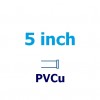 5 inch PVCu